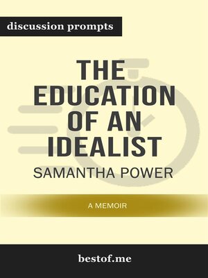 cover image of Summary--"The Education of an Idealist--A Memoir" by Samantha Power--Discussion Prompts